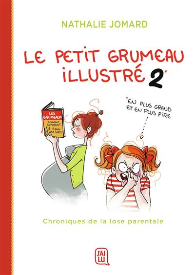 Le Petit Grumeau Illustré - Tome 02 - Chroniques De La Lose Parentale