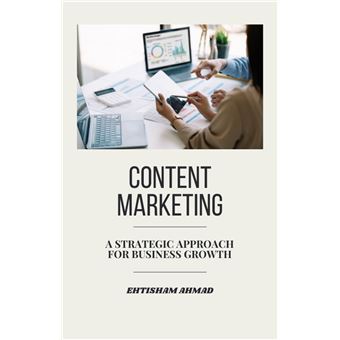 Content Marketing: A Strategic Approach for Business Growth - 1