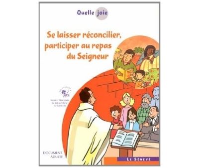 Quelle joie - Se laisser réconcilier, participer au repas du Seigneur - Hubert Devillard - broché