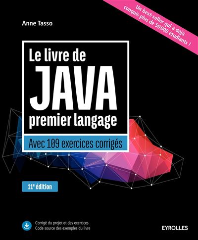Anne Tasso - Le livre de Java premier langage: Avec 109 exercices corrigés