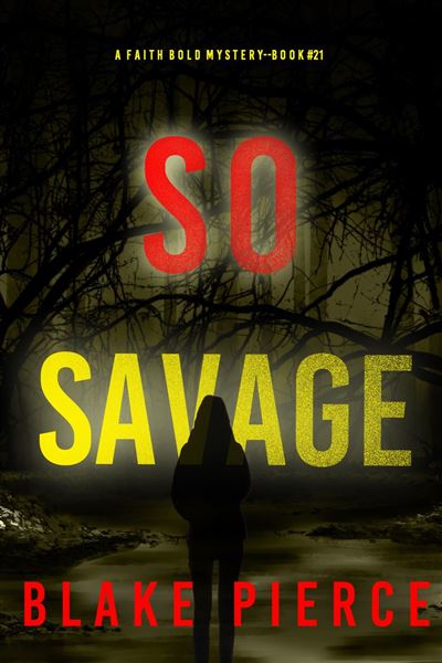 So Savage (A Faith Bold FBI Suspense Thriller—Book Twenty-On