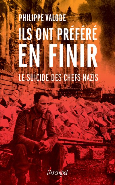 Ils ont préféré en finir : Le suicide des chefs nazis - Philippe Valode (2023)