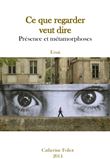 Ce que regarder veut dire : présence et métamorphoses