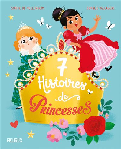 7 histoires de princesses - Sophie De Mullenheim - Fleurus - cartonné - Contes et légendes jeunesse