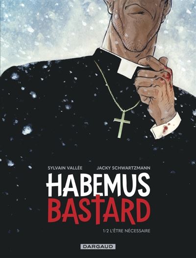 Habemus Bastard - Tome 01 - L'être nécessaire (2024)