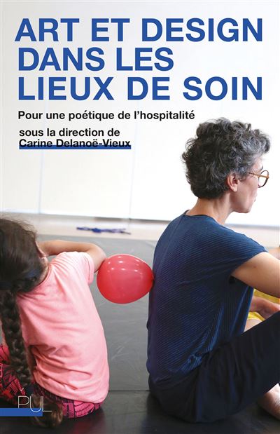 Art et design dans les lieux de soin - Carine Delanoë-Vieux - broché