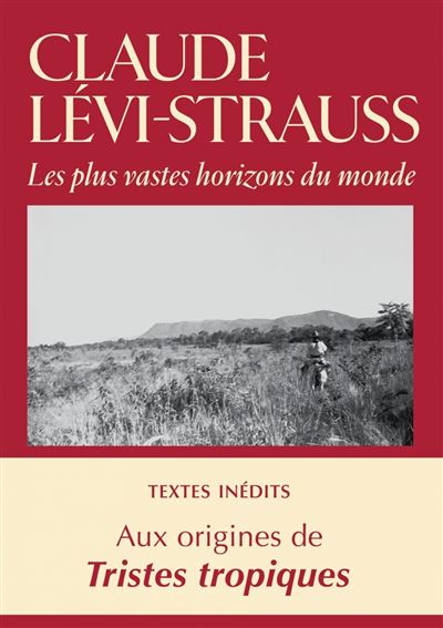 Les plus vastes horizons du monde - Claude Lévi-Strauss - Chandeigne Et Lima - relié - Essai