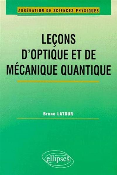 Lecons d'optique et de mecanique quantique (Agregation d
