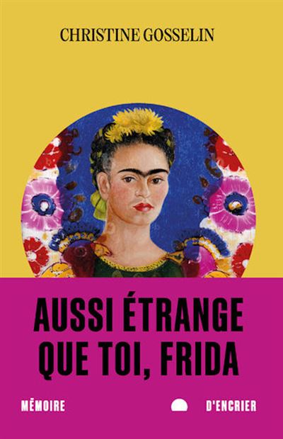 Aussi étrange que toi, Frida - Christine Gosselin (2026)