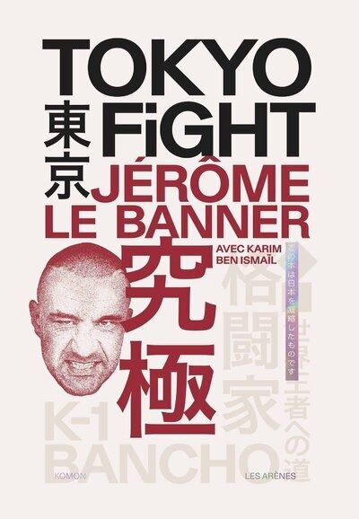 Tokyo fight - Jérôme Le Banner - Les Arenes Eds - broché - Essai
