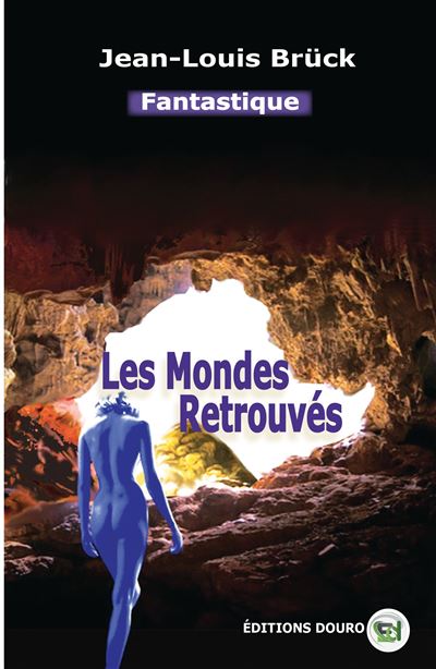 Les Mondes retrouvés - Jean-Louis Bruck - Douro - broché - roman jeunesse