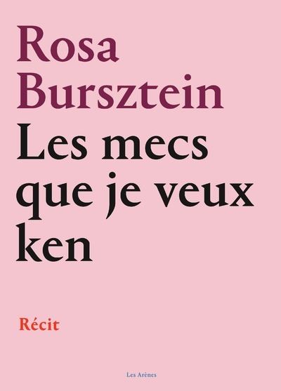 Les mecs que je veux ken - Rosa Bursztein - Les Arenes Eds - broché - Essai