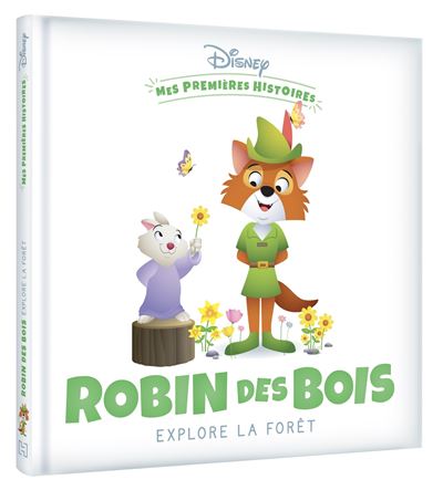 Robin Des Bois -  : DISNEY - Mes Premières Histoires - Robin des Bois explore la forêt