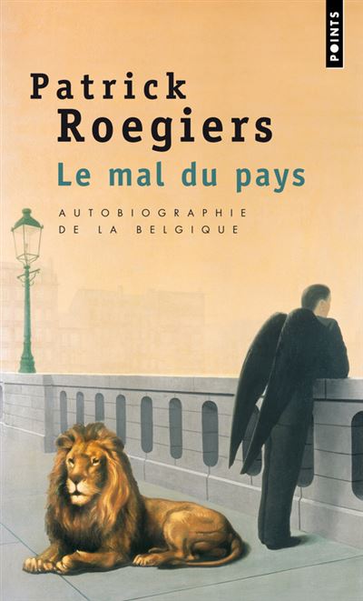 Le Mal du pays. Autobiographie de la Belgique - Patrick Roeg