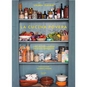 La cucina povera L'art de bien manger en toute simplicité - relié - Laura Zavan, Valérie Lhomme - Achat Livre ou ebook | fnac