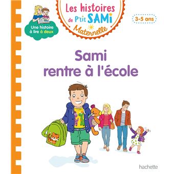 Les Histoires De P'tit Sami - Les histoires de P'tit Sami Maternelle (3-5 ans) : Sami rentre à l'école - 1