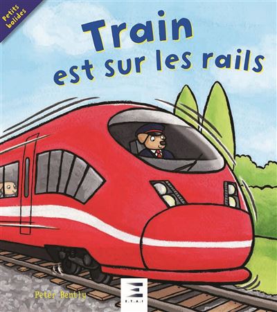 Train est sur les rails ! - Peter Bently - cartonné