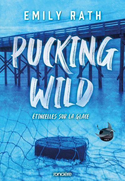 Pucking Wild - Etincelles sur glace - Tome 02 (broché)