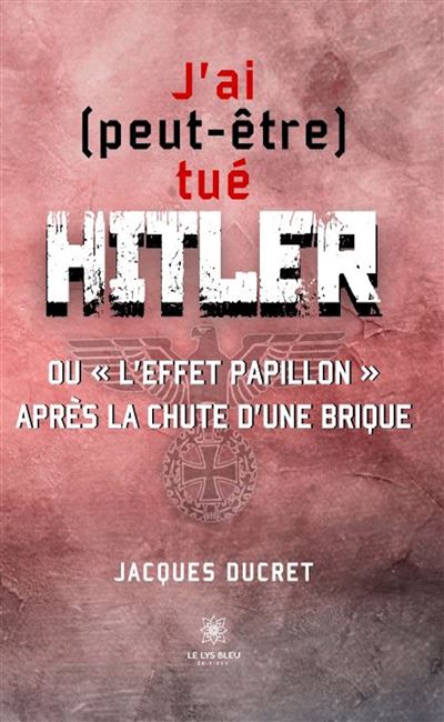 J’ai (peut-être) tué Hitler ou « l’effet papillon » après la chute d’une brique