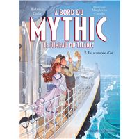 A bord du Mythic, le jumeau du Titanic - tome 2 - Le Scarabée d'or