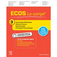 ECOS La compil' 3 - Gynécologie-Obstétrique/Médecine interne/Ophtalmologie/Orthopédie-Traumatologie