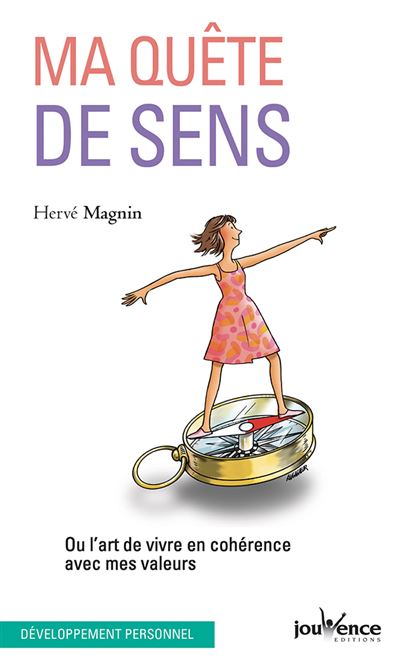Ma quête de sens Ou l'art de vivre en cohérence avec mes valeurs - Hervé Magnin - Jouvence - broché - Guide