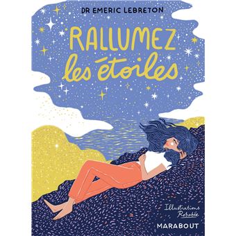 Rallumez les étoiles 50 histoires inspirantes pour être heureux - relié - Emeric Lebreton, Robabée Moinfair - Achat Livre | fnac