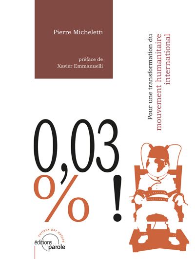 0,03% Pour une transformation du mouvement humanitaire international - Pierre Micheletti - broché