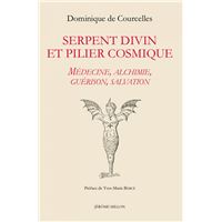 Serpent divin et pilier cosmique - Médecine, alchimie, guéri