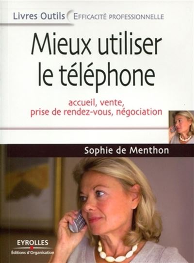 Mieux utiliser le téléphone Accueil, vente, prise de rendez-vous, négociation - Sophie De Menthon - Organisation Eds D' - broché - Guide