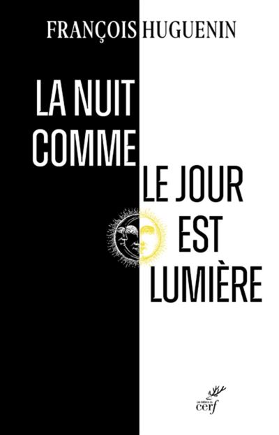 La nuit comme le jour est lumiere - avec julien green - François Huguenin - Cerf - broché - Témoignage