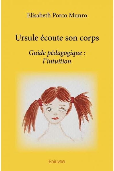 Ursule écoute son corps Guide pédagogique : l’intuition - broché ...