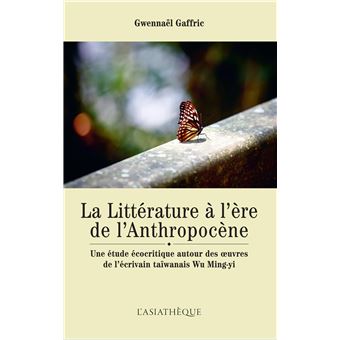 La litterature a l'ere de l'anthropocene. une etude ecocriti - 1