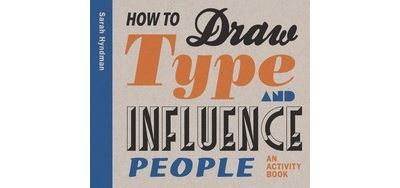 How to Draw Type and Influence People /anglais - Sarah Hyndman - broché