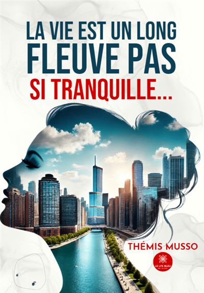 La vie est un long fleuve pas si tranquille… - Thémis Musso (2024)