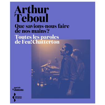 Que savions-nous faire de nos mains ? - Toutes les paroles de Feu! Chatterton