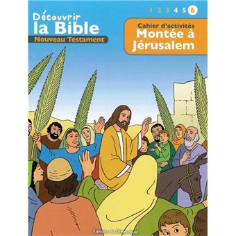 Cahier d’activités - Découvrir la Bible  -  Nouveau Testament - Montée à Jérusalem Volume 6 - 1