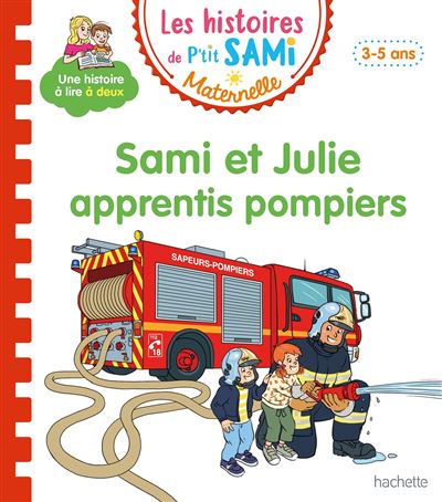Les histoires de P'tit Sami Maternelle (3-5 ans) : Sami et Julie apprentis pompiers - Alain Boyer - Hachette Education - broché - Scolaire / Universitaire