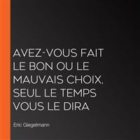 Avez-vous fait le bon ou le mauvais choix, Seul le temps vous le dira