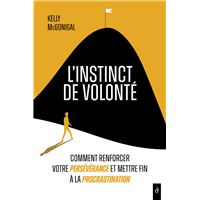 L'INSTINCT DE VOLONTE COMMENT RENFORCER VOTRE PERSEVERANCE