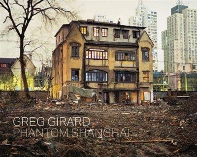 Greg Girard Phantom Shanghai (Hardback) /anglais