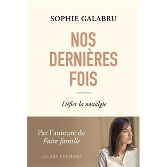 Nos dernières fois - Défier la nostalgie - 1