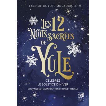 Les 12 Nuits Sacrées de Yule - Célébrez le solstice d'hiver - Croyances, Divinités, Traditions et Rituels - 1