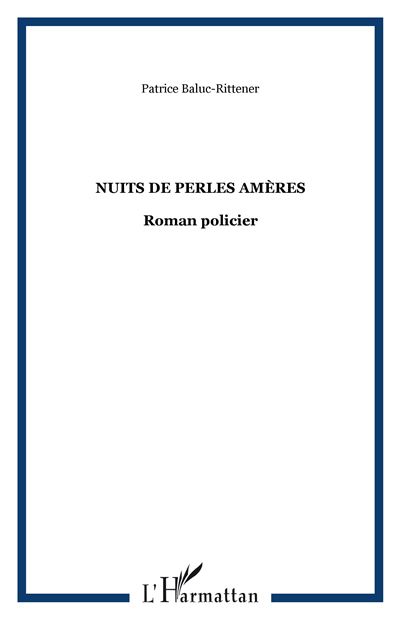 Nuits de perles ameres Roman policier - Patrice Baluc-Ritten