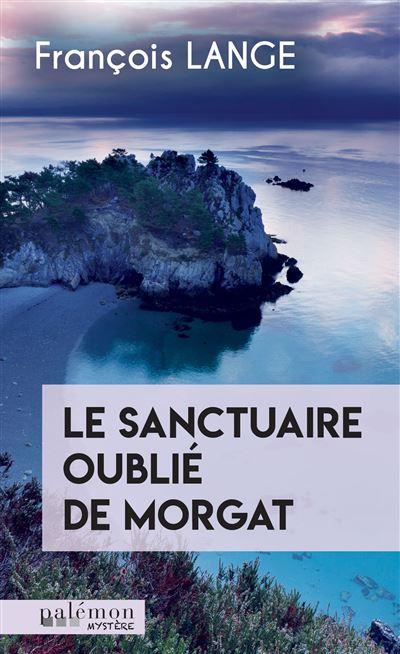 Le sanctuaire oublié de Morgat - François Lange - Du Palemon Eds - Poche - Roman