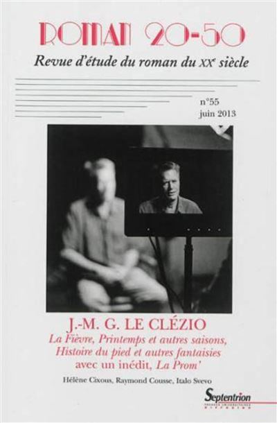 Roman 20-50, n° 55/juin 2013 J.-M. G. Le Clezio  La Fievre, 