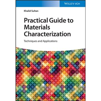 Practical Guide to Materials Characterization Techniques and ...