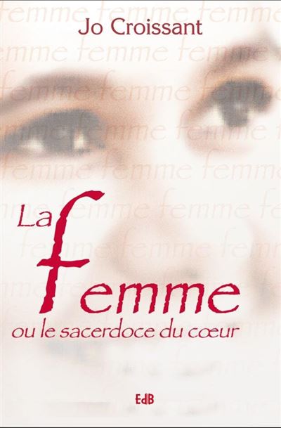 La femme ou le sacerdoce du cÅur - Jo Croissant - broché