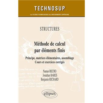 STRUCTURES - Méthode de calcul par éléments finis - Principe, matrices élémentaires, assemblage. Cours et exercices corrigés (niveau C) - 1