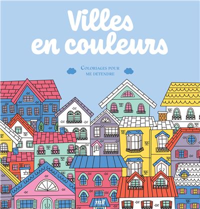 Villes en couleurs - Coloriages pour me détendre 48 coloriages d'art-thérapie pour me détendre et m'évader ! -  Collectif - Merci Les Livres - broché - Livre-jeu